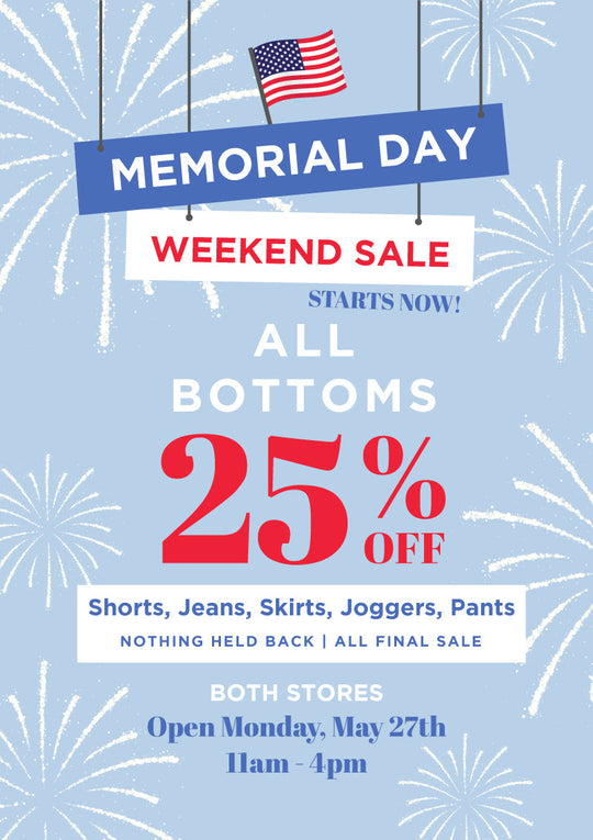 Memorial Day Sale!  25% Off All Bottoms!